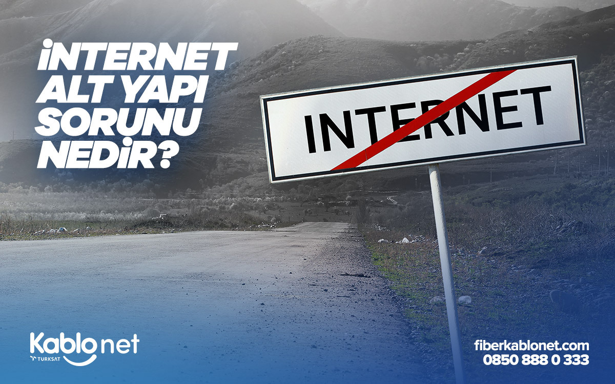 internet altyapi sorunu nedir kablonet blog